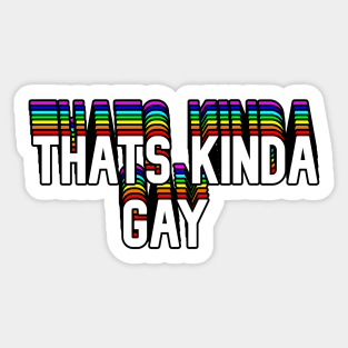 Thats Kinda Gay Text Sticker